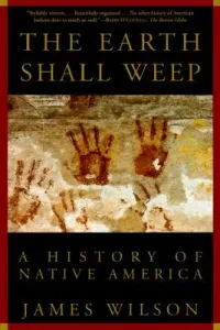The Earth Shall Weep: A History of Native America (Wilson James)(Paperback)