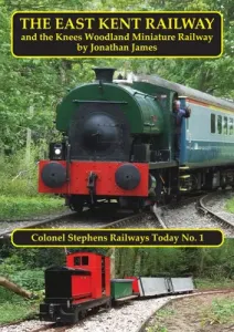 The East Kent Railway and the Knees Woodland Railway (James Jonathan)(Paperback)