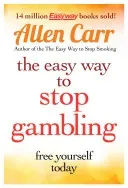 The Easy Way to Stop Gambling: Take Control of Your Life (Carr Allen)(Paperback)