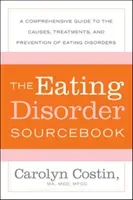 The Eating Disorders Sourcebook: A Comprehensive Guide to the Causes, Treatments, and Prevention of Eating Disorders (Costin Carolyn)(Paperback)