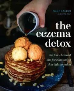 The Eczema Detox: The Low-Chemical Diet for Eliminating Skin Inflammation (Fischer Karen)(Pevná vazba)