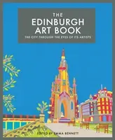 The Edinburgh Art Book, Volume 3: The City Through the Eyes of Its Artists (Bennett Emma)(Pevná vazba)