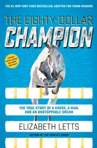 The Eighty-Dollar Champion (Adapted for Young Readers): The True Story of a Horse, a Man, and an Unstoppable Dream (Letts Elizabeth)(Pevná vazba)
