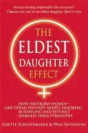 The Eldest Daughter Effect: How Firstborn Women - Like Oprah Winfrey, Sheryl Sandberg, Jk Rowling and Beyonc - Harness Their Strengths (Schuitemaker Lisette)(Paperback)
