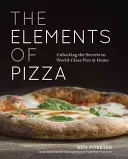 The Elements of Pizza: Unlocking the Secrets to World-Class Pies at Home [A Cookbook] (Forkish Ken)(Pevná vazba)