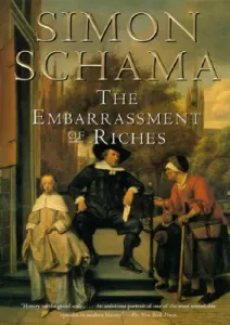 The Embarrassment of Riches: An Interpretation of Dutch Culture in the Golden Age (Schama Simon)(Paperback)