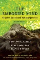 The Embodied Mind, Revised Edition: Cognitive Science and Human Experience (Varela Francisco J.)(Paperback)