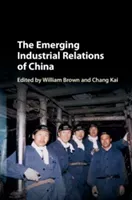 The Emerging Industrial Relations of China (Brown William)(Pevná vazba)