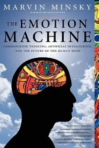 The Emotion Machine: Commonsense Thinking, Artificial Intelligence, and the Future of the Human Mind (Minsky Marvin)(Paperback)