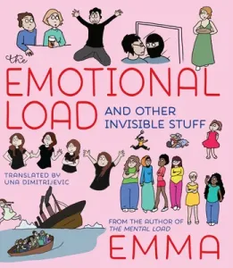 The Emotional Load: And Other Invisible Stuff (Emma)(Paperback)
