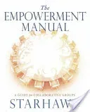 The Empowerment Manual: A Guide for Collaborative Groups (Starhawk Starhawk)(Paperback)