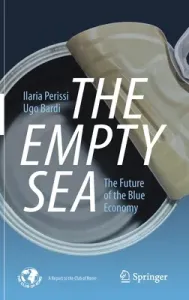 The Empty Sea: The Future of the Blue Economy (Perissi Ilaria)(Pevná vazba)
