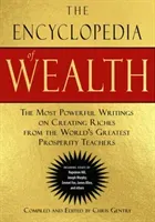 The Encyclopedia of Wealth: The Most Powerful Writings on Creating Riches from the World's Greatest Prosperity Teachers (Including Essays by Napol (Gentry Chris)(Paperback)