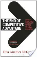 The End of Competitive Advantage: How to Keep Your Strategy Moving as Fast as Your Business (McGrath Rita Gunther)(Pevná vazba)