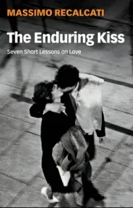 The Enduring Kiss: Seven Short Lessons on Love (Recalcati Massimo)(Paperback)