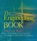 The Engineering Book: From the Catapult to the Curiosity Rover, 250 Milestones in the History of Engineering (Brain Marshall)(Pevná vazba)