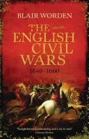 The English Civil Wars: 1640-1660 (Worden Blair)(Paperback)