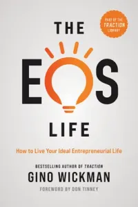 The EOS Life: How to Live Your Ideal Entrepreneurial Life (Wickman Gino)(Pevná vazba)