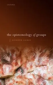 The Epistemology of Groups (Lackey Jennifer)(Pevná vazba)