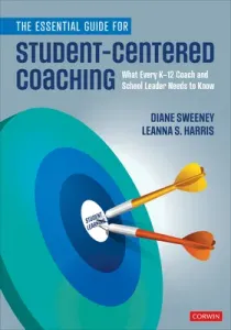The Essential Guide for Student-Centered Coaching: What Every K-12 Coach and School Leader Needs to Know (Sweeney Diane)(Paperback)