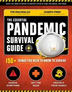 The Essential Pandemic Survival Guide Covid Advice Illness Protection Quarantine Tips: 154 Ways to Stay Safe (Macwelch Tim)(Paperback)