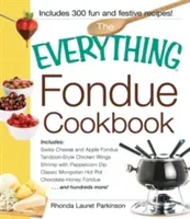 The Everything Fondue Cookbook: 300 Creative Ideas for Any Occasion (Parkinson Rhonda Lauret)(Paperback)