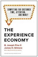 The Experience Economy, with a New Preface by the Authors: Competing for Customer Time, Attention, and Money (Pine II B. Joseph)(Pevná vazba)