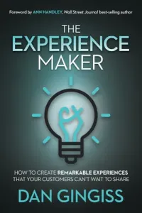 The Experience Maker: How to Create Remarkable Experiences That Your Customers Can't Wait to Share (Gingiss Dan)(Pevná vazba)
