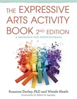 The Expressive Arts Activity Book, 2nd Edition: A Resource for Professionals (Heath Wende)(Paperback)