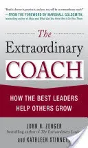 The Extraordinary Coach: How the Best Leaders Help Others Grow (Zenger John)(Pevná vazba)