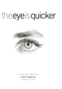 The Eye Is Quicker: Film Editing: Making a Good Film Better (Pepperman Richard D.)(Paperback)