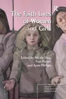 The Faith Lives of Women and Girls: Qualitative Research Perspectives (Slee Nicola)(Paperback)
