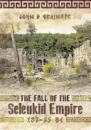 The Fall of the Seleukid Empire, 187-75 BC (Grainger John D.)(Pevná vazba)