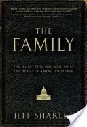 The Family: The Secret Fundamentalism at the Heart of American Power (Sharlet Jeff)(Paperback)