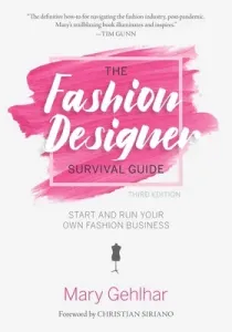 The Fashion Designer Survival Guide: Start and Run Your Own Fashion Business (Gehlhar Mary)(Paperback)