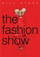 The Fashion Show: History, Theory and Practice (Stark Gill)(Paperback)