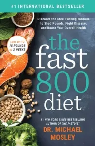 The Fast 800 Diet: Discover the Ideal Fasting Formula to Shed Pounds, Fight Disease, and Boost Your Overall Health (Mosley Michael)(Paperback)