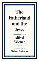 The Fatherland and the Jews: Two Pamphlets by Alfred Wiener, 1919 and 1924 (Wiener Alfred)(Paperback)