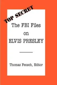 The FBI Files on Elvis Presley (Fensch Thomas)(Paperback)
