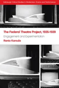The Federal Theatre Project, 1935-1939: Engagement and Experimentation (Karoula Rania)(Pevná vazba)