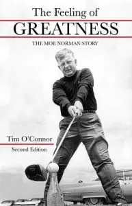 The Feeling of Greatness: The Moe Norman Story (O'Connor Tim)(Pevná vazba)
