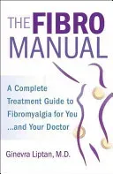 The Fibromanual: A Complete Fibromyalgia Treatment Guide for You and Your Doctor (Liptan Ginevra)(Paperback)