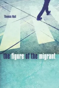 The Figure of the Migrant (Nail Thomas)(Paperback)