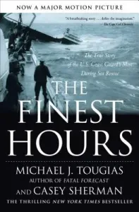 The Finest Hours: The True Story of the U.S. Coast Guard's Most Daring Sea Rescue (Tougias Michael J.)(Paperback)