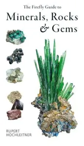 The Firefly Guide to Minerals, Rocks and Gems (Hochleitner Rupert)(Paperback)