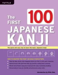 The First 100 Japanese Kanji: (Jlpt Level N5) the Quick and Easy Way to Learn the Basic Japanese Kanji (Sato Eriko)(Paperback)