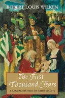 The First Thousand Years: A Global History of Christianity (Wilken Robert Louis)(Paperback)