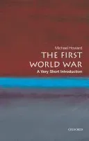 The First World War: A Very Short Introduction (Howard Michael)(Paperback)
