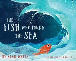 The Fish Who Found the Sea (Watts Alan)(Pevná vazba)