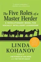 The Five Roles of a Master Herder: A Revolutionary Model for Socially Intelligent Leadership (Kohanov Linda)(Paperback)